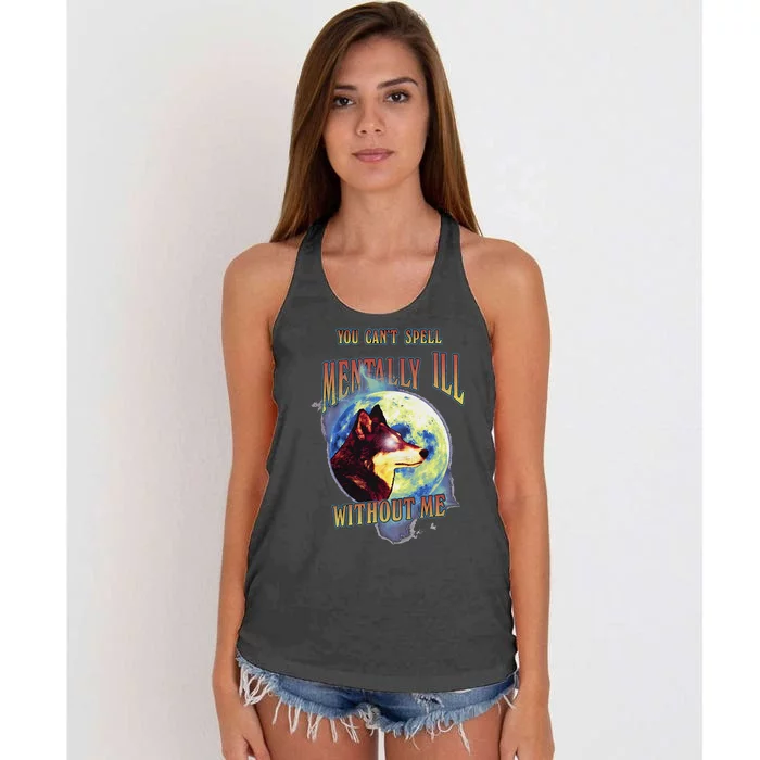 You Can’T Spell Mentally Ill Without Me Women's Knotted Racerback Tank