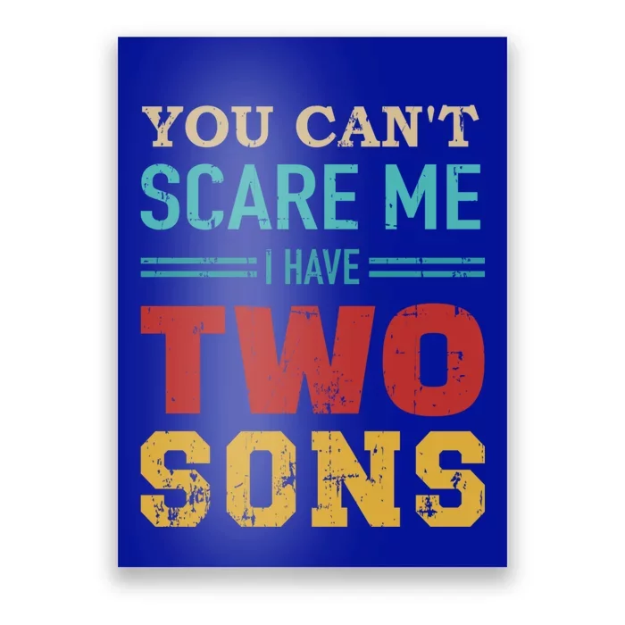 You Can't Scare Me I Have 2 Sons Vintage Retro Gift Poster