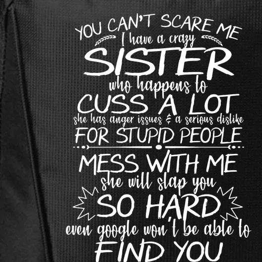 You CanT Scare Me My Sister Is Crazy City Backpack