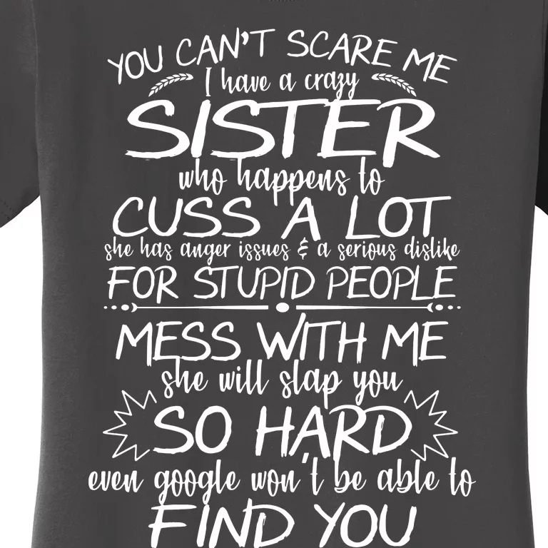 You CanT Scare Me My Sister Is Crazy Women's T-Shirt