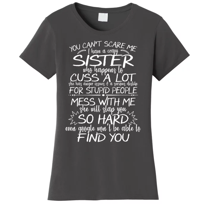 You CanT Scare Me My Sister Is Crazy Women's T-Shirt