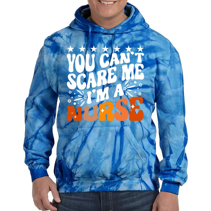 You CanT Scare Me IM A Nurse Emergency Room Nursing Humour Great Gift Tie Dye Hoodie