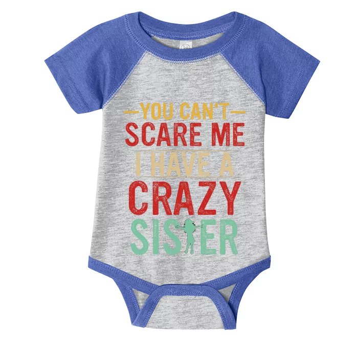 You Cant Scare Me I Have A Crazy Sister Funny Brother Gift Infant Baby Jersey Bodysuit