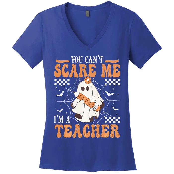 You Cant Scare Me Im A Teacher Funny Ghost Teacher Halloween Women's V-Neck T-Shirt