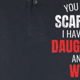 You Cant Scare Me I Have Two Daughters And A Wife Softstyle Adult Sport Polo