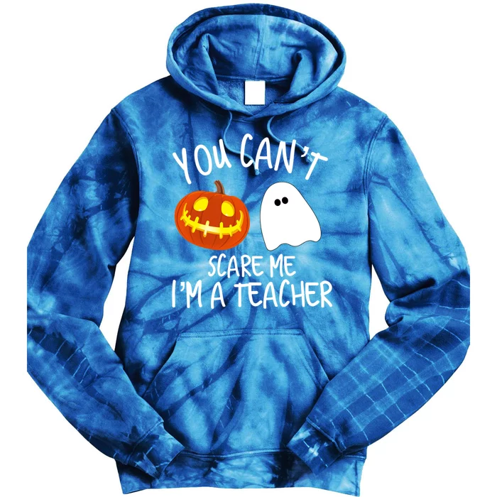 You Cant Scare Me Im A Teacher Eletary High Halloween Funny Gift Tie Dye Hoodie