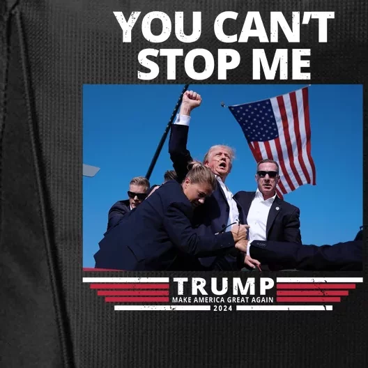 You Cant Stop Me Make America Great Again Trump 2024 City Backpack