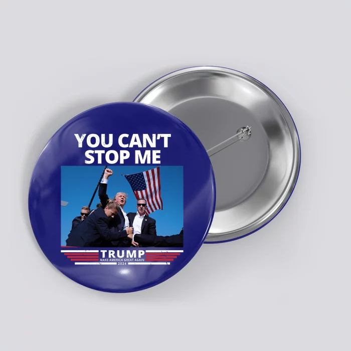 You Cant Stop Me Make America Great Again Trump 2024 Button