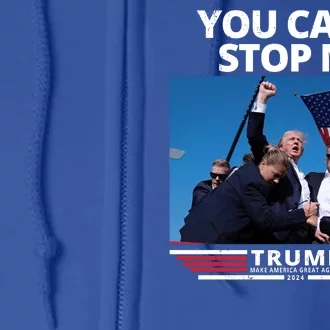 You Cant Stop Me Make America Great Again Trump 2024 Full Zip Hoodie