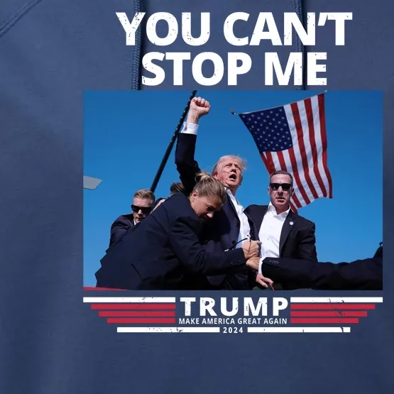 You Cant Stop Me Make America Great Again Trump 2024 Performance Fleece Hoodie