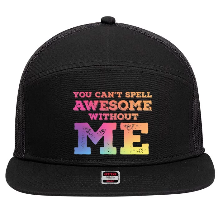 You CanT Spell Awesome Without Me 7 Panel Mesh Trucker Snapback Hat