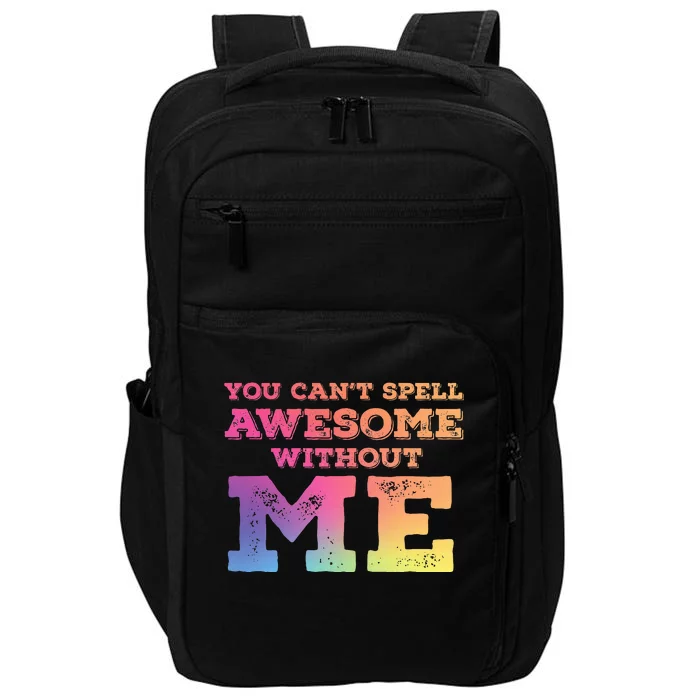 You CanT Spell Awesome Without Me Impact Tech Backpack