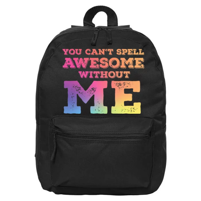 You CanT Spell Awesome Without Me 16 in Basic Backpack