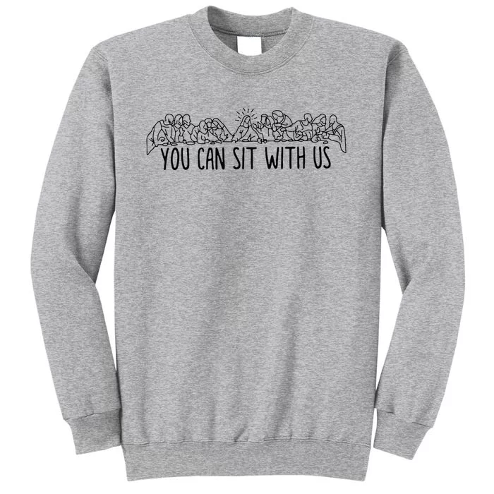 You Can Sit With U.S Jesus And Twelve Apostles Tall Sweatshirt