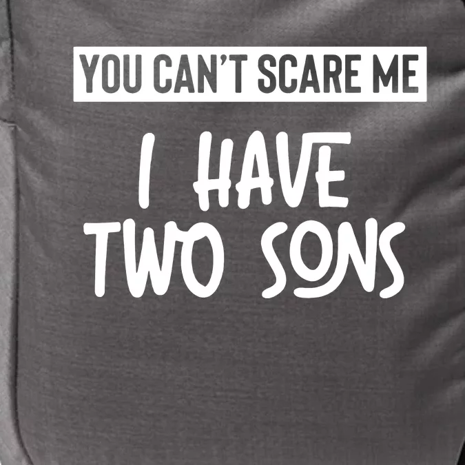 You Cant Scare Me I Have Two Sons Impact Tech Backpack