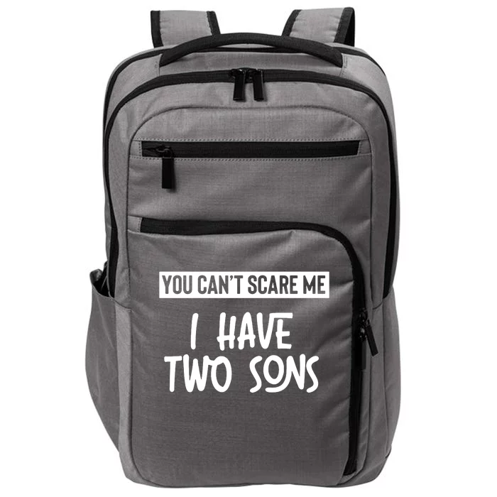 You Cant Scare Me I Have Two Sons Impact Tech Backpack