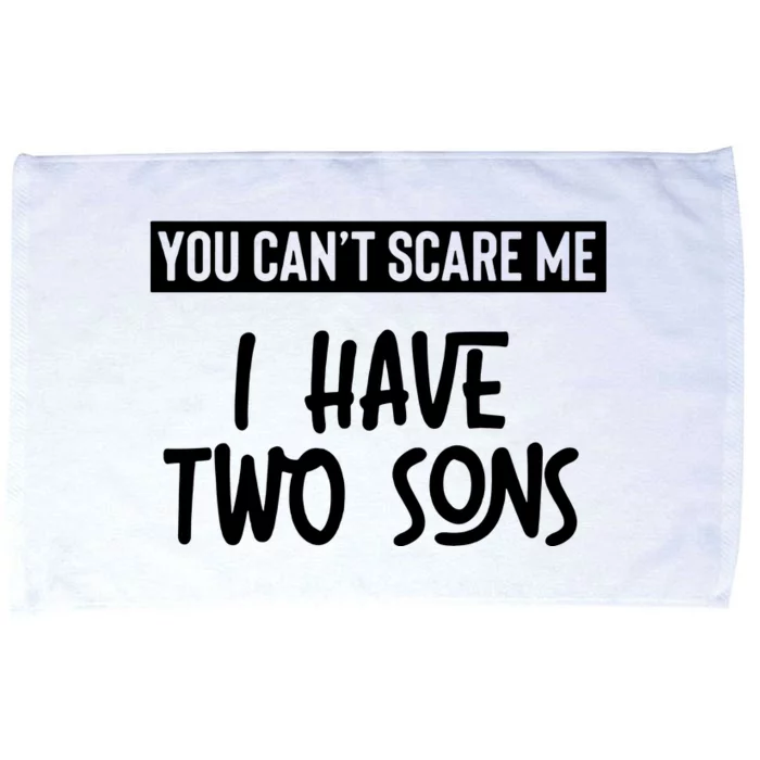 You Cant Scare Me I Have Two Sons Microfiber Hand Towel