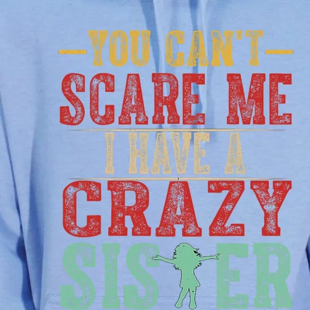 You Cant Scare Me I Have A Crazy Sister Funny Brother Gift Unisex Surf Hoodie