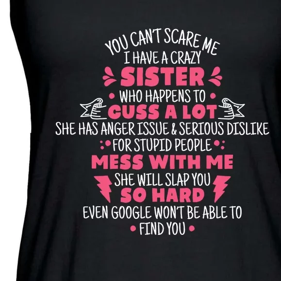 You CanT Scare Me I Have A Crazy Sister Funny Sister Quote Ladies Essential Flowy Tank