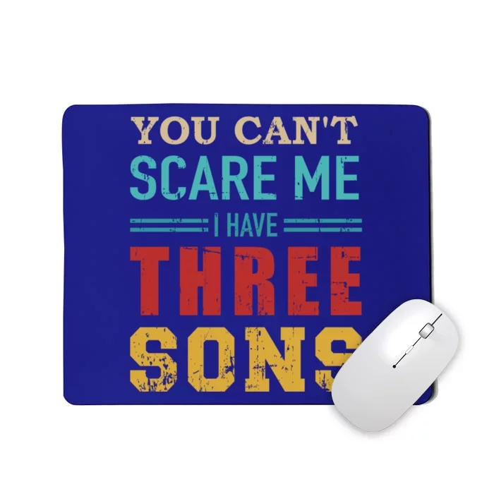 You Can't Scare Me I Have 3 Sons Vintage Retro Gift Mousepad