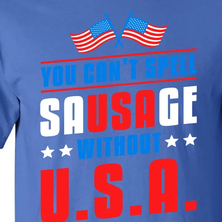 You Cant Spell Sausage Without Usa American Flag Great Gift Tall T-Shirt