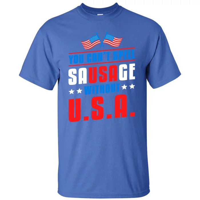 You Cant Spell Sausage Without Usa American Flag Great Gift Tall T-Shirt