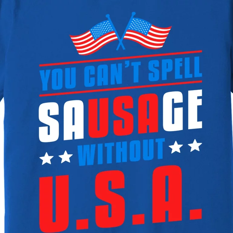 You Cant Spell Sausage Without Usa American Flag Great Gift Premium T-Shirt