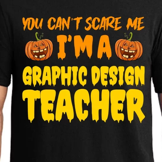 You CanT Scare Me Graphic Design Teacher Halloween Costume Funny Gift Pajama Set