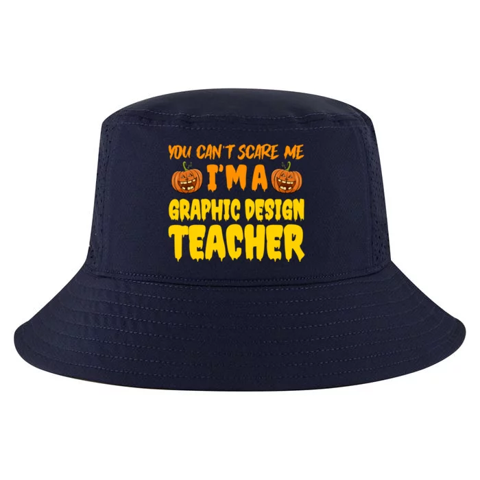 You CanT Scare Me Graphic Design Teacher Halloween Costume Funny Gift Cool Comfort Performance Bucket Hat