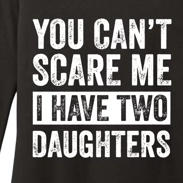 You CanT Scare Me I Have Two Daughters FatherS Day Womens CVC Long Sleeve Shirt