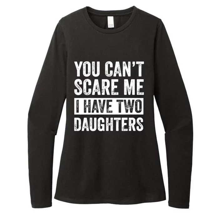 You CanT Scare Me I Have Two Daughters FatherS Day Womens CVC Long Sleeve Shirt