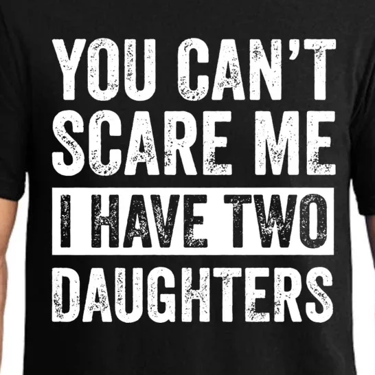 You CanT Scare Me I Have Two Daughters FatherS Day Pajama Set