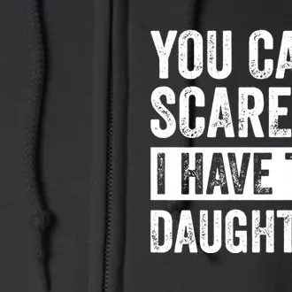 You CanT Scare Me I Have Two Daughters FatherS Day Full Zip Hoodie