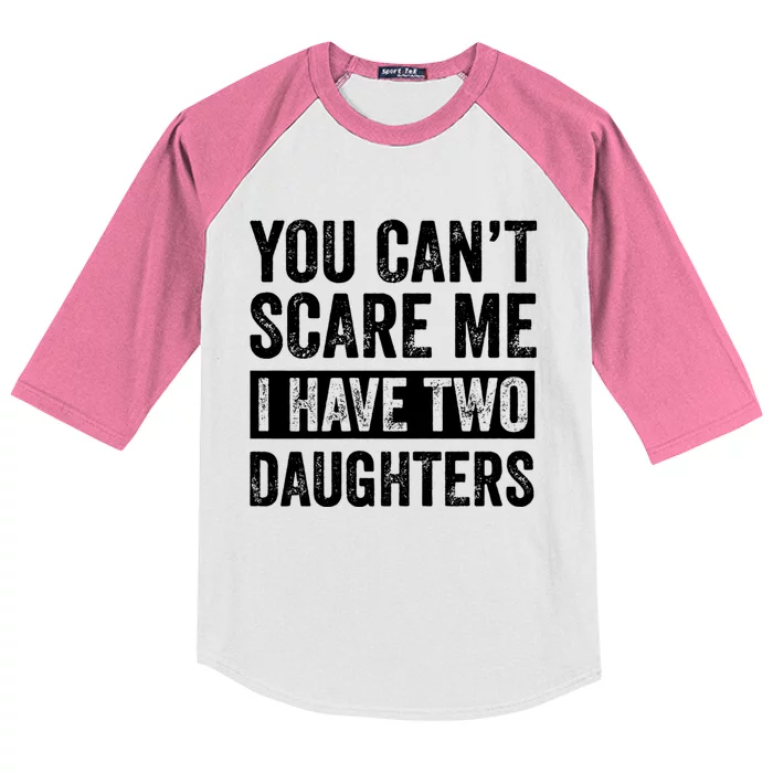 You CanT Scare Me I Have Two Daughters FatherS Day Kids Colorblock Raglan Jersey