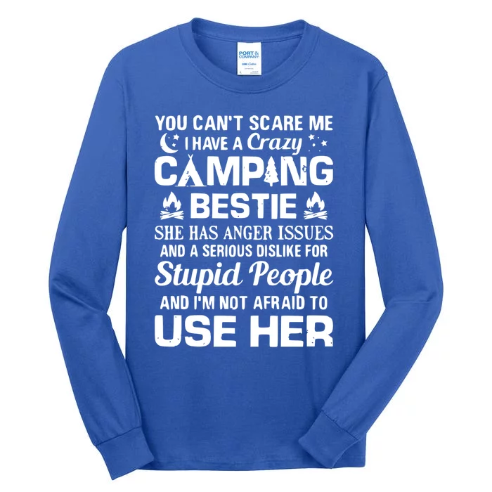 You CanT Scare Me I Have A Crazy Camping Bestie Gift Tall Long Sleeve T-Shirt