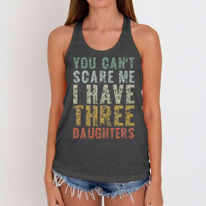 You Can't Scare Me I Have Three Daughters Dad Father Day Women's Knotted Racerback Tank