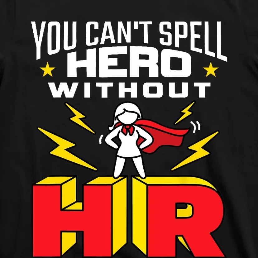 You Cant Spell Hero Without HR Wo Human Resources T-Shirt