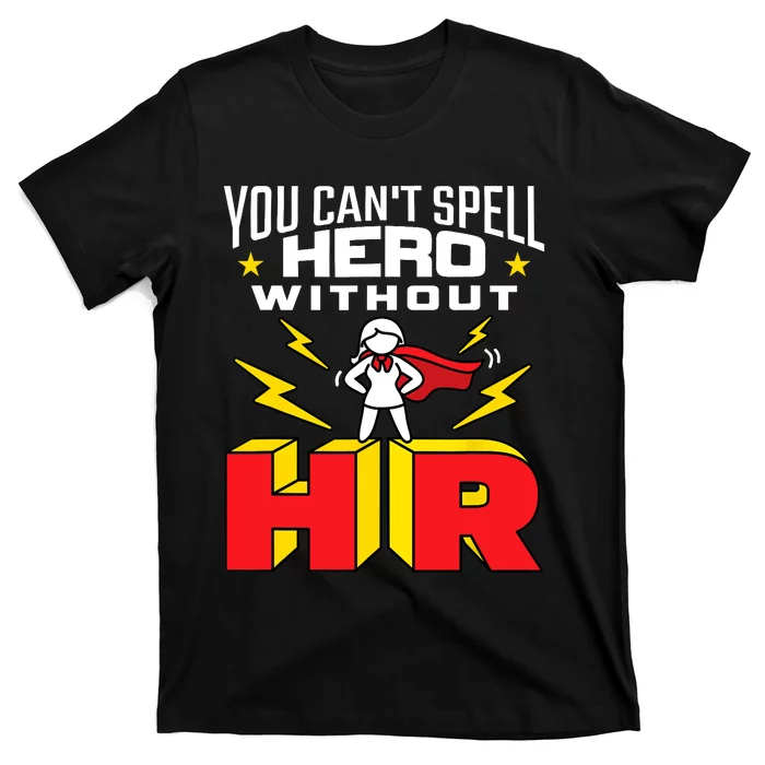 You Cant Spell Hero Without HR Wo Human Resources T-Shirt