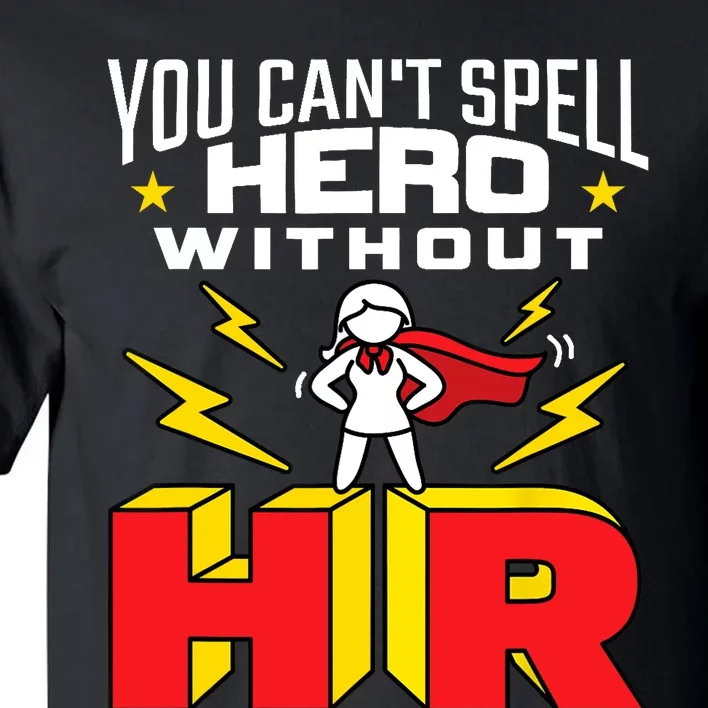 You Cant Spell Hero Without HR Wo Human Resources Tall T-Shirt