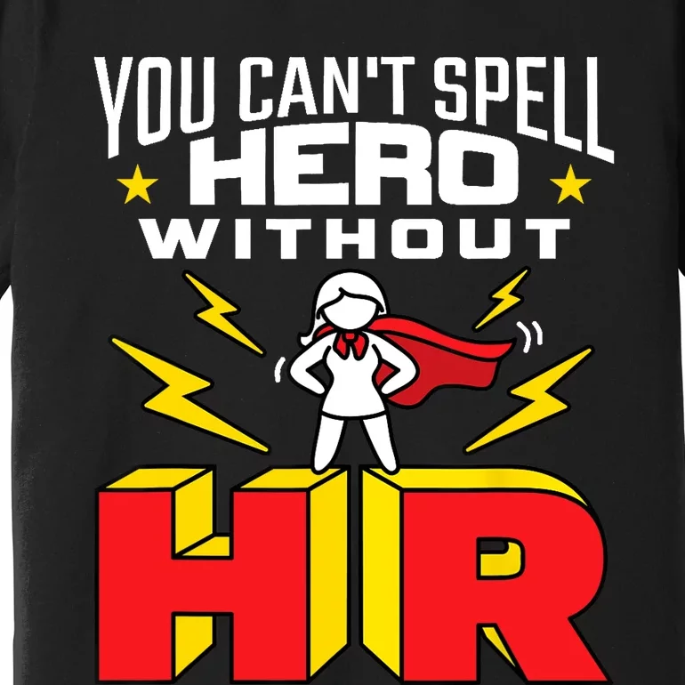 You Cant Spell Hero Without HR Wo Human Resources Premium T-Shirt