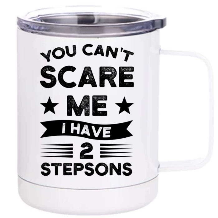 You Can't Scare Me 2 Stepsons Stepson Bonusson Stepdad Great Gift Front & Back 12oz Stainless Steel Tumbler Cup