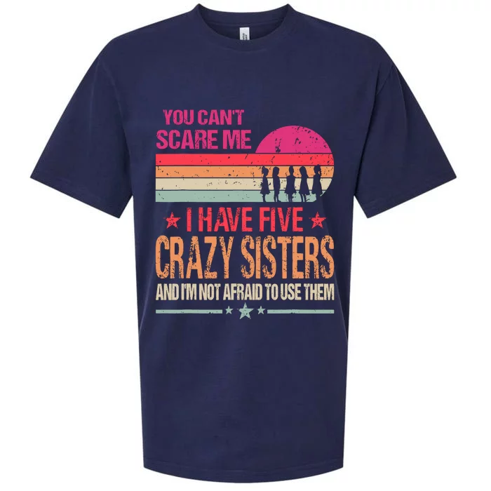 You CanT Scare Me I Have Five Crazy Sisters Vintage Sueded Cloud Jersey T-Shirt