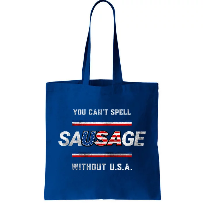 You Cant Spell Sausage Without The U S A 4th Of July Cool Gift Tote Bag