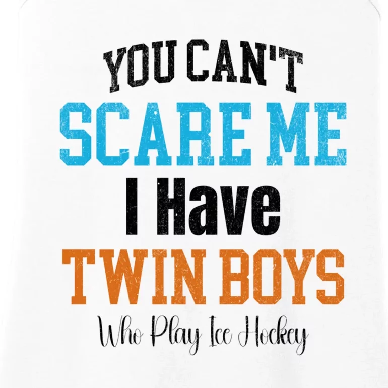 You CanT Scare Me I Have Twin Mom Dad Ice Hockey Gift Cute Gift Ladies Essential Tank