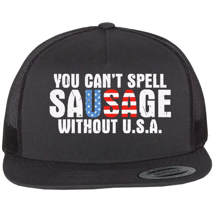 You CanT Spell Sausage Without Usa Funny American Flat Bill Trucker Hat