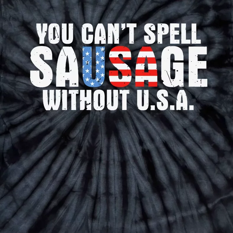 You CanT Spell Sausage Without Usa Funny American Tie-Dye T-Shirt