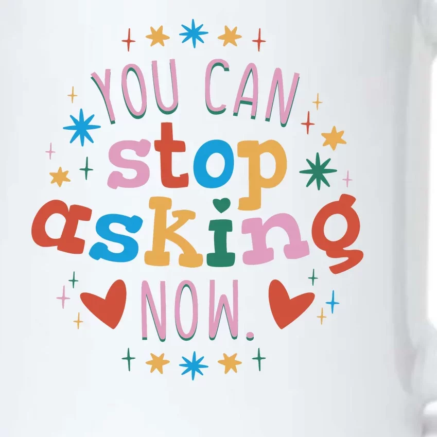 You Can Stop Asking Now Pregnancy Reveal Black Color Changing Mug