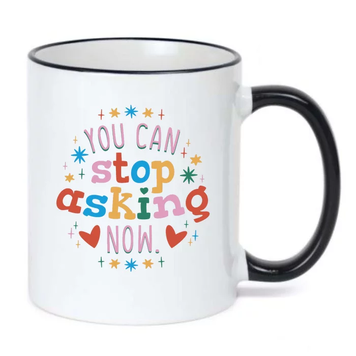 You Can Stop Asking Now Pregnancy Reveal Black Color Changing Mug