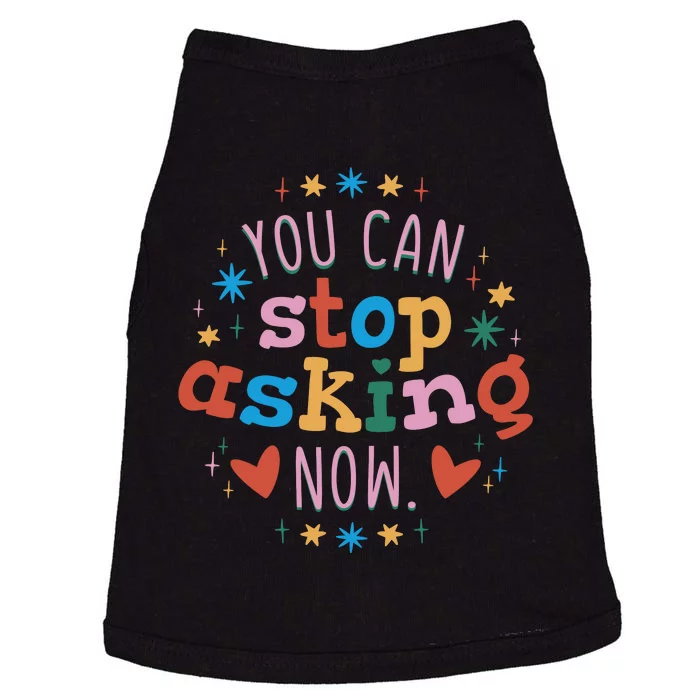 You Can Stop Asking Now Pregnancy Reveal Doggie Tank