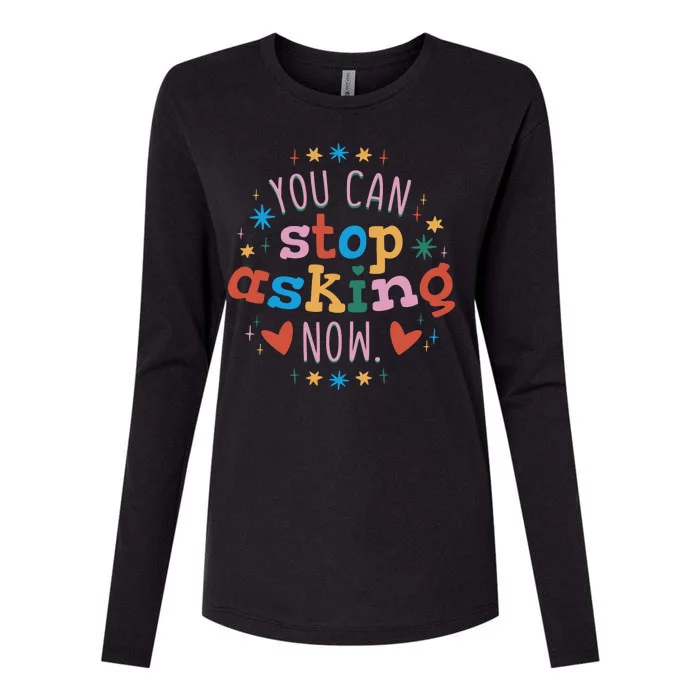 You Can Stop Asking Now Pregnancy Reveal Womens Cotton Relaxed Long Sleeve T-Shirt